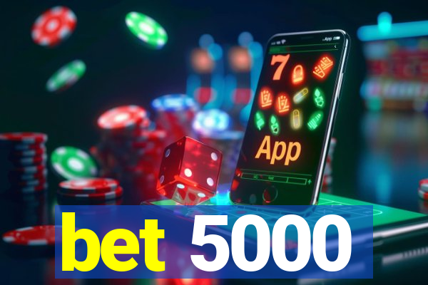 bet 5000